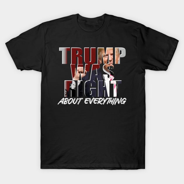 Trump Was Right T-Shirt by GreenGuyTeesStore